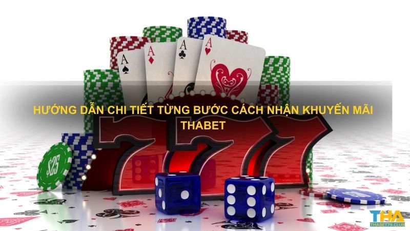 Hướng dẫn chi tiết từng bước cách nhận khuyến mãi Thabet