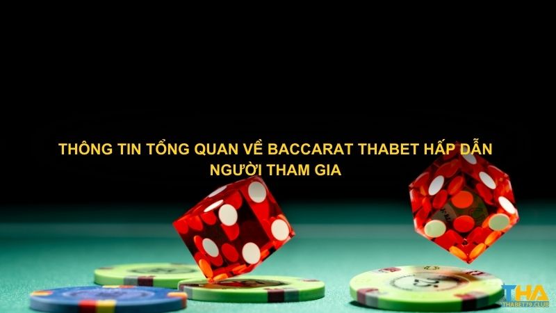 Thông tin tổng quan về Baccarat Thabet hấp dẫn người tham gia