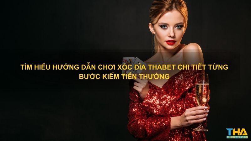 Tìm hiểu hướng dẫn chơi xóc đĩa Thabet chi tiết từng bước kiếm tiền thưởng