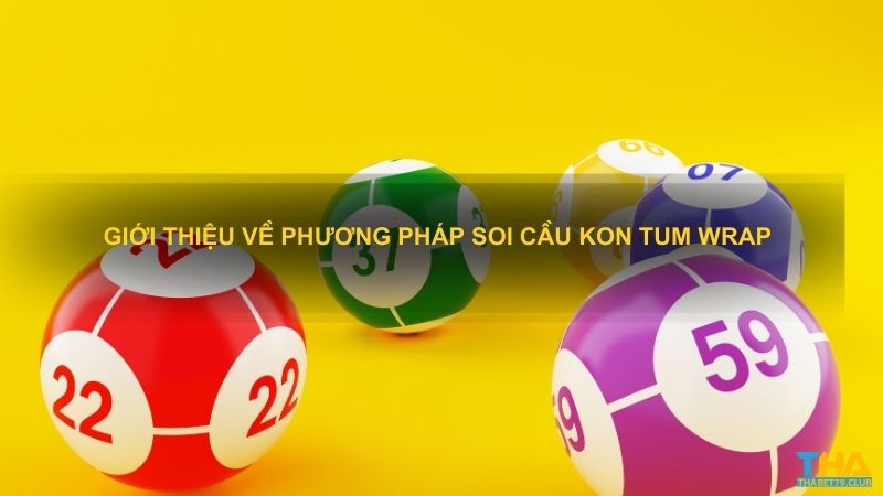 Giới thiệu về phương pháp soi cầu kon tum wrap