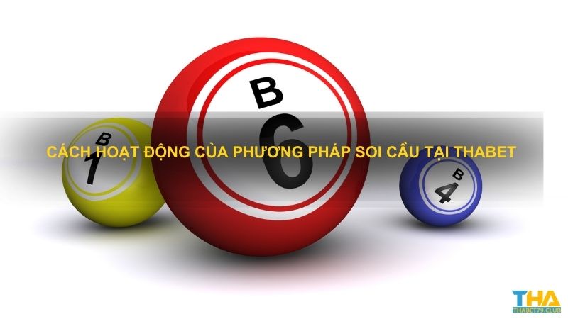 Cách hoạt động của phương pháp soi cầu tại thabet