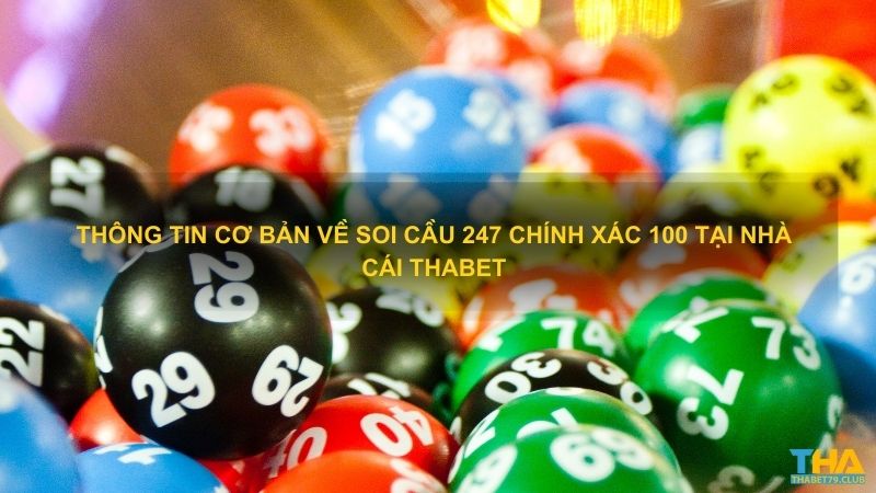 Thông tin cơ bản về soi cầu 247 chính xác 100 tại nhà cái Thabet